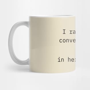 I rate this conversation D in hexadecimal Mug